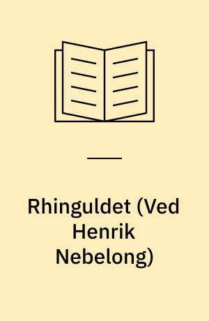 Rhinguldet : dansk og tysk tekst med motivangivelser
