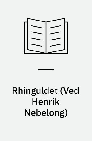 Rhinguldet : dansk og tysk tekst med motivangivelser