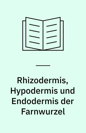 Rhizodermis, Hypodermis und Endodermis der Farnwurzel