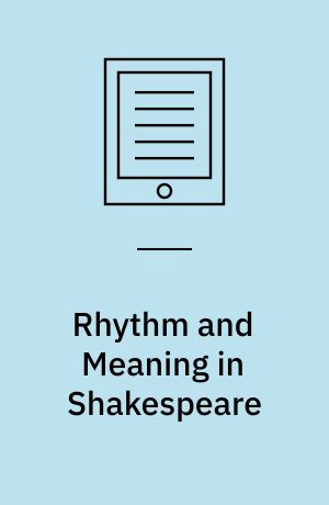 Rhythm and Meaning in Shakespeare : A Guide for Readers and Actors