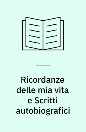 Ricordanze delle mia vita e Scritti autobiografici