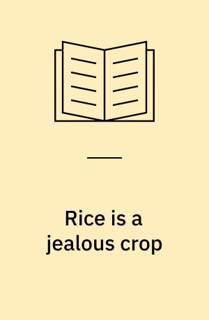 Rice is a jealous crop : subsistence, markets and morality in a changing economy in Eastern Uganda