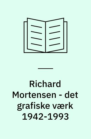 Richard Mortensen - det grafiske værk 1942-1993