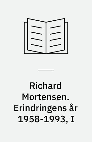 Richard Mortensen. Erindringens år 1958-1993, I : ting og tegn - tekstdel