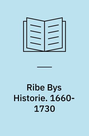 Ribe Bys Historie. 1660-1730