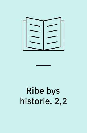 Ribe bys historie. 2,2 : 1730-1820. - 1945