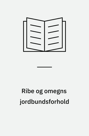 Ribe og omegns jordbundsforhold : en ingeniør-geologisk beskrivelse