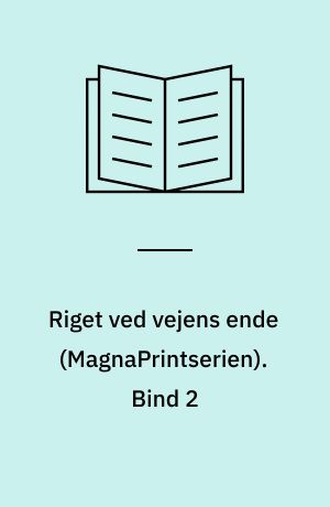 Riget ved vejens ende. Bind 2 (Stor skrift)