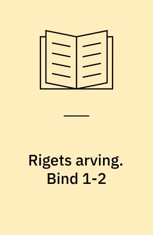 Rigets arving. Bind 1-2