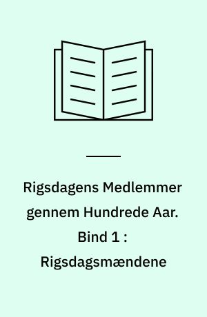 Rigsdagens Medlemmer gennem Hundrede Aar : 1848-1948. Bind 1 : Rigsdagsmændene : Aaberg-Køster : 1848-1918