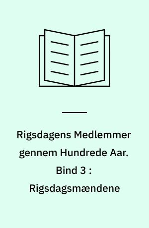 Rigsdagens Medlemmer gennem Hundrede Aar : 1848-1948. Bind 3 : Rigsdagsmændene : Aidt- Østergaard : 1918-1948