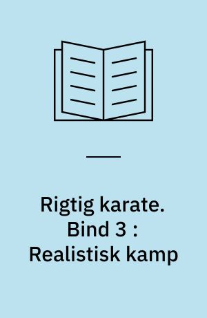 Rigtig karate. Bind 3 : Realistisk kamp