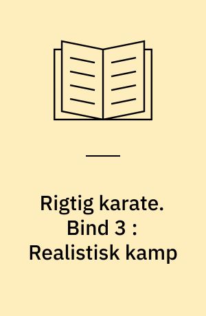 Rigtig karate. Bind 3 : Realistisk kamp