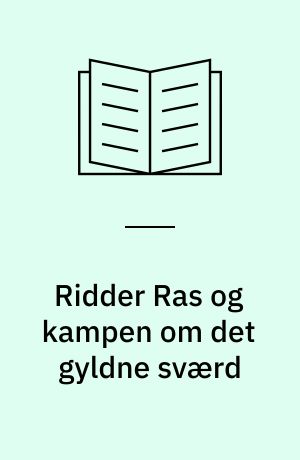 Ridder Ras og kampen om det gyldne sværd : en historie i 13 kapitler