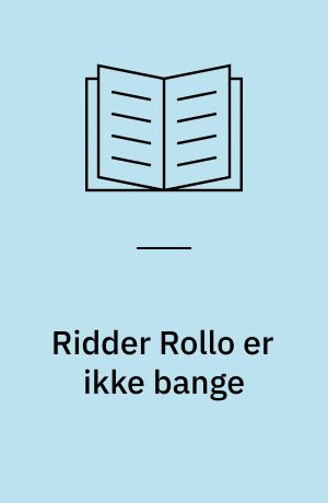 Ridder Rollo er ikke bange