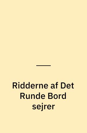 Ridderne af Det Runde Bord sejrer