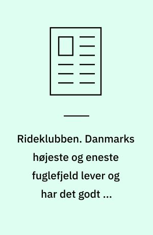 Rideklubben. Danmarks højeste og eneste fuglefjeld lever og har det godt på Bulbjerg, Hanherred