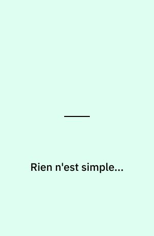 Rien n'est simple...