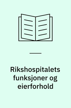 Rikshospitalets funksjoner og eierforhold