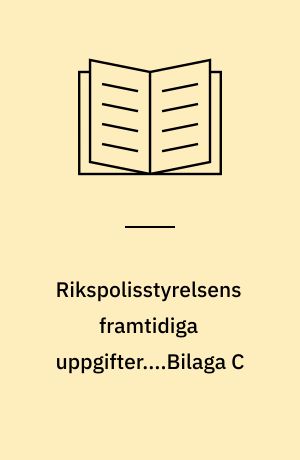 Rikspolisstyrelsens framtidiga uppgifter....Bilaga C