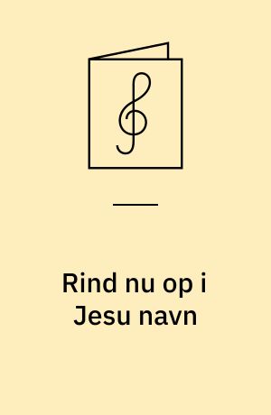 Rind nu op i Jesu navn : DK 370