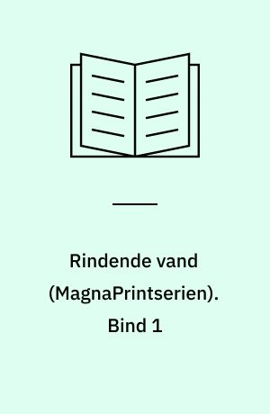 Rindende vand : en huslæge fortæller. Bind 1 (Stor skrift)