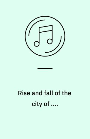 Rise and fall of the city of .... : Aufstieg und Fall der Stadt ... = Grandeur et décadence de la ville de Mahagonny