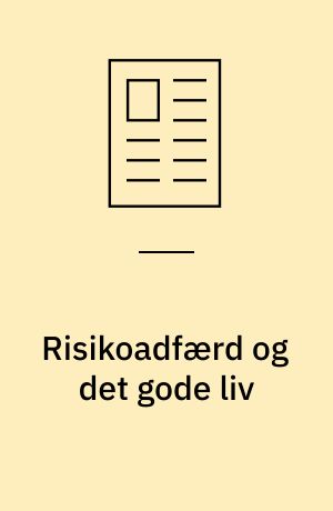 Risikoadfærd og det gode liv : spørgsmål til en livsstil med øl, cigaretter og mangel på motion