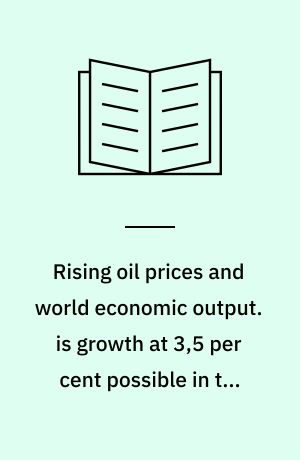 Rising oil prices and world economic output. is growth at 3,5 per cent possible in the 1980s and 1990s?