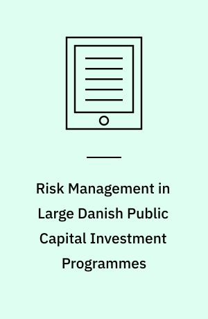 Risk management in large Danish public capital investment programmes