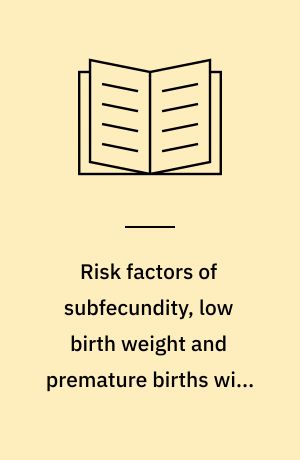 Risk factors of subfecundity, low birth weight and premature births with special emphasis on occupational exposures in Southern Thailand