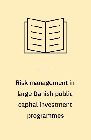 Risk management in large Danish public capital investment programmes