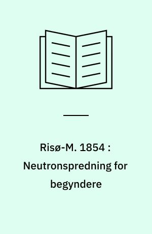 Risø-M. 1854 : Neutronspredning for begyndere