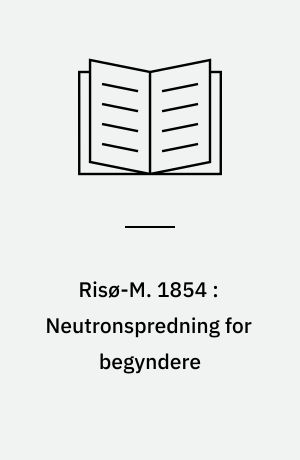 Risø-M. 1854 : Neutronspredning for begyndere