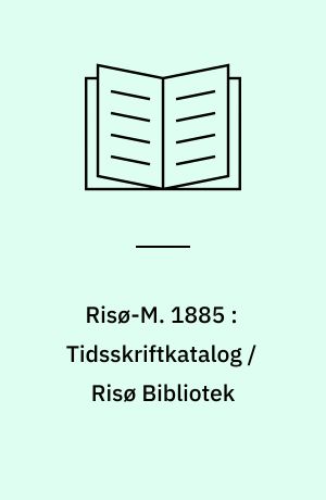 Risø-M. 1885 : Tidsskriftkatalog / Risø Bibliotek