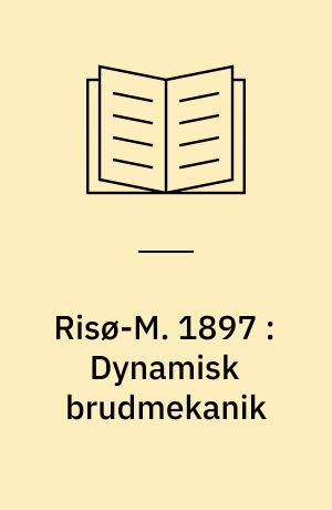 Risø-M. 1897 : Dynamisk brudmekanik