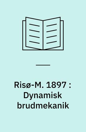 Risø-M. 1897 : Dynamisk brudmekanik