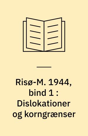 Risø-M. 1944, bind 1 : Dislokationer og korngrænser : en molecular dynamics undersøgelse