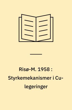 Risø-M. 1958 : Styrkemekanismer i Cu-legeringer
