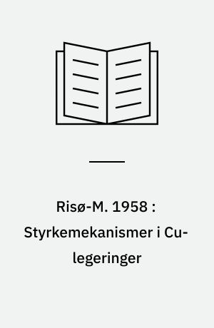 Risø-M. 1958 : Styrkemekanismer i Cu-legeringer