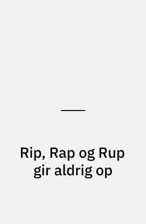 Rip, Rap og Rup gir aldrig op