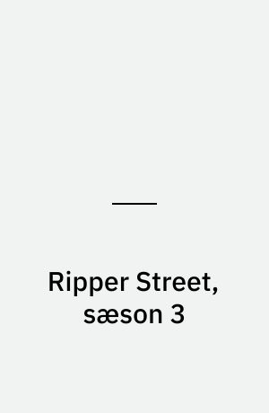 Ripper Street, sæson 3