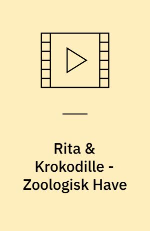Rita & Krokodille - Zoologisk Have
