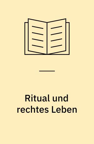 Ritual und rechtes Leben : Studien zwischen den Kulturen