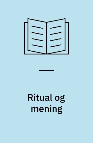 Ritual og mening : en religionsfilosofisk og ritualteoretisk undersøgelse af ritualets betydning i krisesituationer med udgangspunkt i case-studier af nøddåb