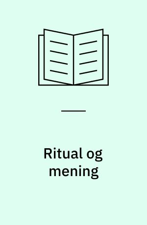 Ritual og mening : en religionsfilosofisk og ritualteoretisk undersøgelse af ritualets betydning i krisesituationer med udgangspunkt i case-studier af nøddåb