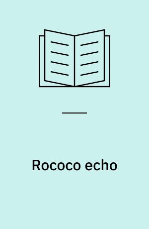Rococo echo : art, history and historiography from Cochin to Coppola