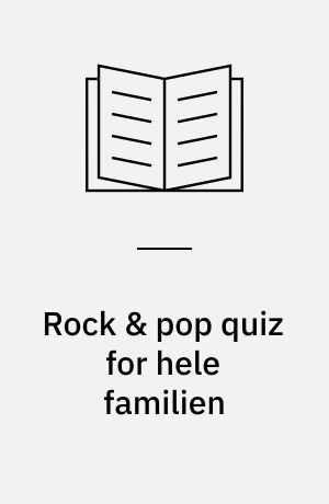 Rock & pop quiz for hele familien : 583 spørgsmål om rock- og popmusik