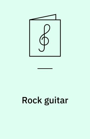 Rock guitar : learn to play rhythm and lead rock guitar with step-by-step lessons and 68 great rock songs