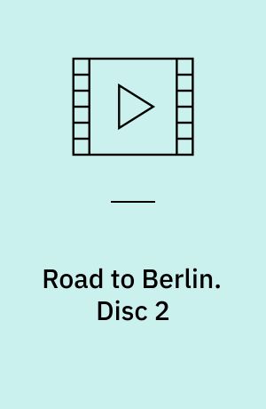 Road to Berlin. Disc 2